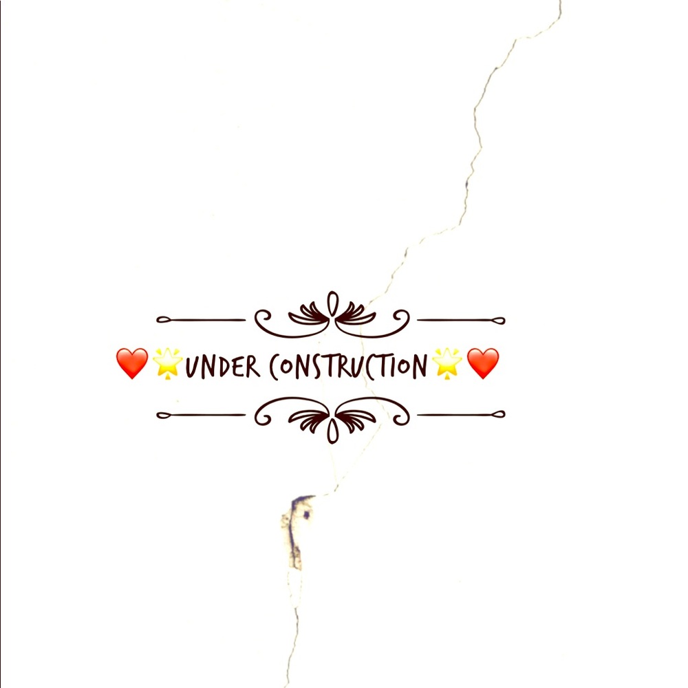 🥰Under Construction🥰